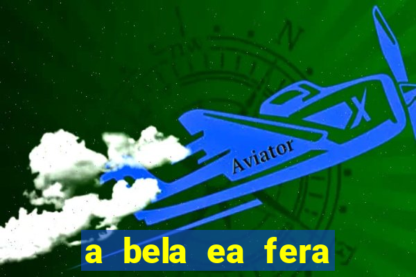 a bela ea fera 1991 filme completo dublado